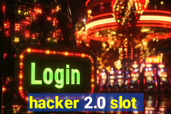 hacker 2.0 slot